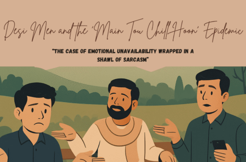 Desi Men and the ‘Main Tou Chill Hoon’ Epidemic